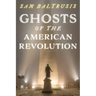 Ghosts of the American Revolution