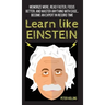 Learn Like Einstein: Memorize More, Read Faster, Focus Better, and Master Anything With Ease... Become An Expert in Record Time