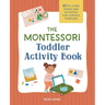The Montessori Toddler Activity Book: 60 At-Home Games and Activities for Curious Toddlers