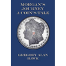 Morgan's Journey: A Coin's Tale