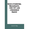 History of Cambridge, Massachusetts, 1630-1877, with a genealogical register