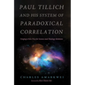 Paul Tillich and His System of Paradoxical Correlation: Forging a New Way for Science and Theology Relations