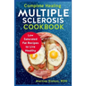 Complete Healing Multiple Sclerosis Cookbook: Low Saturated Fat Recipes to Live Healthy