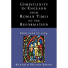 Christianity in England from Roman Times to the Reformation