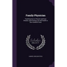 Family Physician: Teaching How to Prevent and Cure Disease, and Prolong Life and Health to One Hundred Years