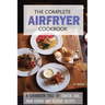 The Complete Airfryer Cookbook: Fulfilling all you Airfryer recipe needs!