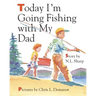 Today I'm Going Fishing with My Dad
