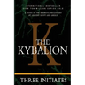 The Kybalion: A Study of the Hermetic Philosophy of Ancient Egypt and Greece