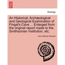 An Historical, Arch Ological and Geological Examination of Fingal's Cave ... Enlarged from the Original Report Made to the Smithsonian Institution, Et
