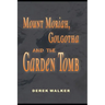 MOUNT MORIAH, GOLGOTHA and the GARDEN TOMB