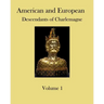 American and European Descendants of Charlemagne - Volume 1: Generations 1 to 31