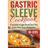 Gastric Sleeve Cookbook: A Food Guide to Stages One and Two of Your Gastric Sleeve Surgery Recuperation