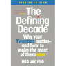 The Defining Decade: Why Your Twenties Matter--And How to Make the Most of Them Now