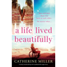 A Life Lived Beautifully: A totally heartbreaking and unputdownable page-turner