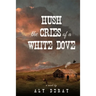 Hush the Cries of A White Dove