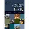 Teaching Geography 11-18: A Conceptual Approach