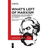 What's Left of Marxism: Historiography and the Possibilities of Thinking with Marxian Themes and Concepts