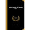 Henry Wilson, One of God's Best..