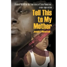 Tell This to My Mother: A Novel Based on the True Story of Coco Ramazani, a War Rape Victim