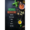 Herbal Medicine: All About The Common Herbs and How to Use Them: Herbs Book for Beginners