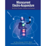 Microcurrent Electro-Acupuncture: Bio-Electric Principles, Evaluation and Treatment