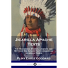 Jicarilla Apache Texts: The Traditions, Stories, Legends and Myths of the Apache Native American Jicarilla Tribes