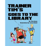 Trainer Tim's Goes to the Library