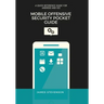 Mobile Offensive Security Pocket Guide: A Quick Reference Guide For Android And iOS