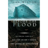 Before the Flood: The Biblical Flood as a Real Event and How It Changed the Course of Civilization