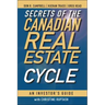 Secrets of the Canadian Real Estate Cycle: An Investor's Guide