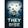 They Rise