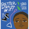 Better With You in It