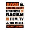 Race and Entertainment: Reflections on Racism in Film, TV and the Media