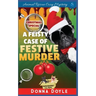 A Feisty Case of Festive Murder: Cozy Mystery Christmas Special