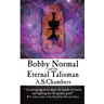 Bobby Normal and the Eternal Talisman