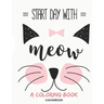 Start Day with: Cute! Cute! Cute! Adorable cat coloring book for kids