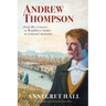 Andrew Thompson: From Boy Convict to Wealthiest Settler in Colonial Australia