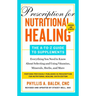 Prescription for Nutritional Healing: The A-To-Z Guide to Supplements, 6th Edition: Everything You Need to Know about Selecting and Using Vitamins, Mi