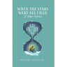 When the Stars Were All I Had