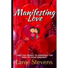 Manifesting Love: Are You Ready to Manifest the Man of Your Dreams?: (Dating & Relationship Advice for Women)