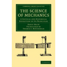 The Science of Mechanics: A Critical and Historical Exposition of Its Principles