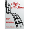 A Light Affliction: a History of Film Preservation and Restoration