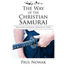 The Way of the Christian Samurai: Reflections for Servant-Warriors of Christ