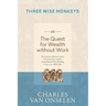 THE QUEST FOR WEALTH WITHOUT WORK - Volume 3/Three Wise Monkeys