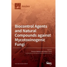 Biocontrol Agents and Natural Compounds against Mycotoxinogenic Fungi