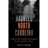 Haunted North Carolina: Ghosts and Strange Phenomena of the Tar Heel State