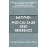Msdr: Medical Sales Desk Reference: Increase Your Sales and Commissions then Fast Track your Career as a Modern Medical or P