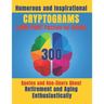 Humorous and Inspirational Cryptograms for Adults: Large Print Puzzle Book of 300 Quotes and One-Liners About Retirement and Aging Enthusiastically fo