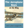 The Aeroplane Boys on the Wing or Aeroplane Chums in the Tropics