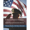 A Veteran's Guide to Transition: Active Duty to Government Service